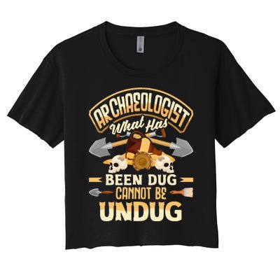 Archaeology Archaeologist What Has Been Dug Funny Women's Crop Top Tee