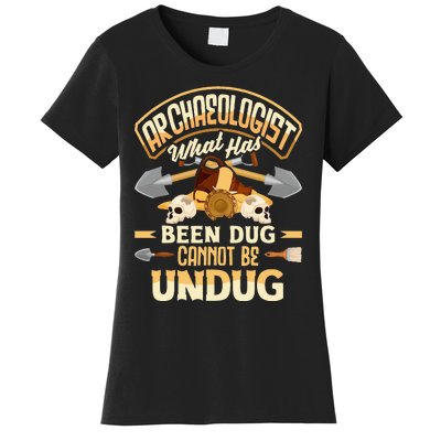 Archaeology Archaeologist What Has Been Dug Funny Women's T-Shirt