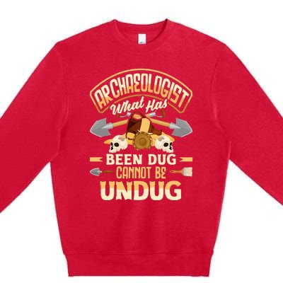 Archaeology Archaeologist What Has Been Dug Funny Premium Crewneck Sweatshirt