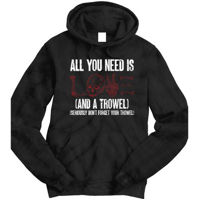 Archaeology All You Need Is Love And A Trowel Archaeologist Tie Dye Hoodie