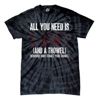 Archaeology All You Need Is Love And A Trowel Archaeologist Tie-Dye T-Shirt