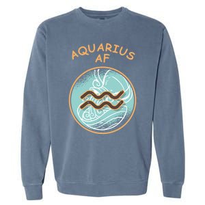 Aquarius Af Zodiac Sign Gift Garment-Dyed Sweatshirt