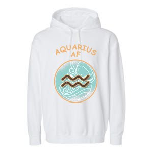 Aquarius Af Zodiac Sign Gift Garment-Dyed Fleece Hoodie