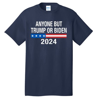 Anyone But 2024 Trump Or Biden Tall T-Shirt