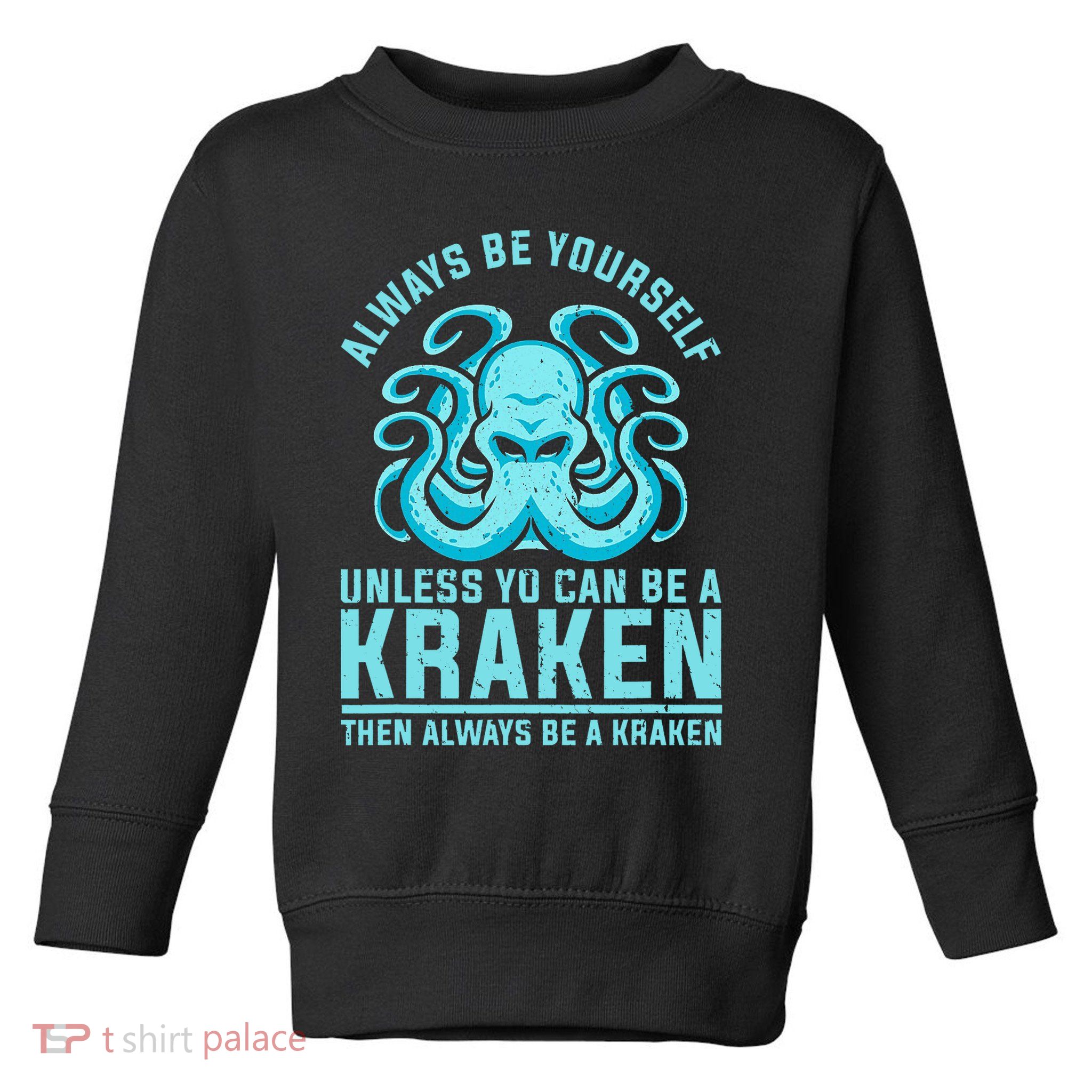 Always Be A Kraken Funny Crypto Toddler Sweatshirt