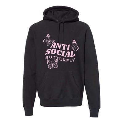 Antisocial Butterfly Anti Social Hater Anxiety Introvert Premium Hoodie