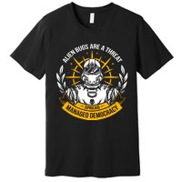 Alien Bugs Are A Threat Spread Managed Democracy Premium T-Shirt