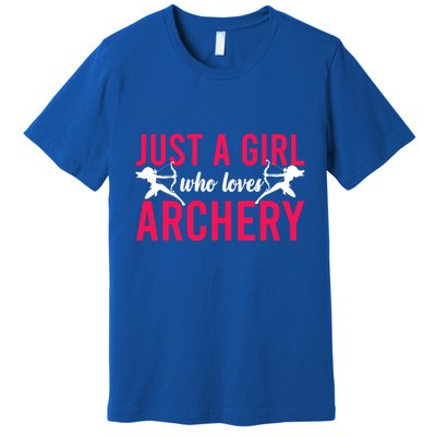 Archery Bow Archer Girl Just A Girl Who Loves Archery Gift Premium T-Shirt
