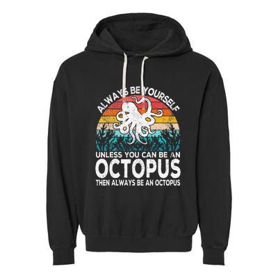 Always Be An Octopus Lover Funny Octopus Quote Retro Garment-Dyed Fleece Hoodie