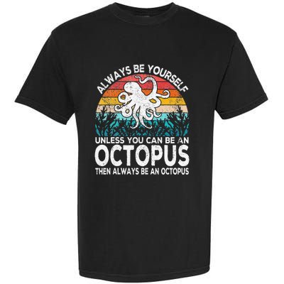 Always Be An Octopus Lover Funny Octopus Quote Retro Garment-Dyed Heavyweight T-Shirt