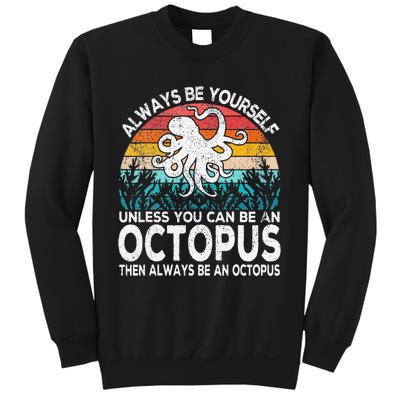 Always Be An Octopus Lover Funny Octopus Quote Retro Sweatshirt