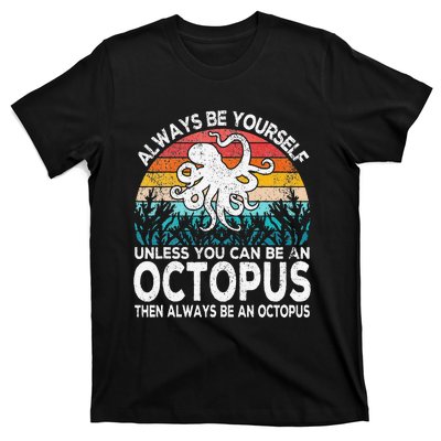 Always Be An Octopus Lover Funny Octopus Quote Retro T-Shirt