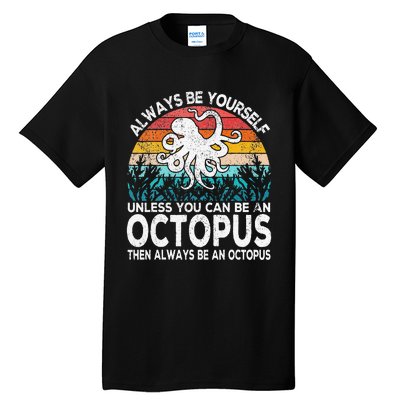 Always Be An Octopus Lover Funny Octopus Quote Retro Tall T-Shirt