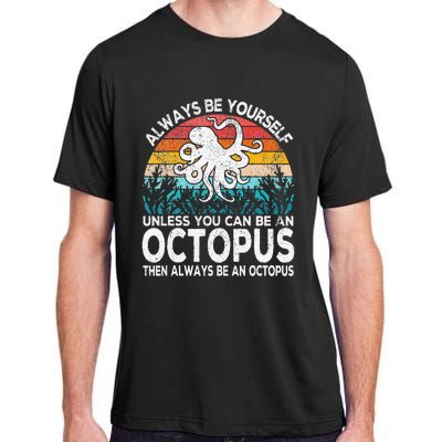 Always Be An Octopus Lover Funny Octopus Quote Retro Adult ChromaSoft Performance T-Shirt