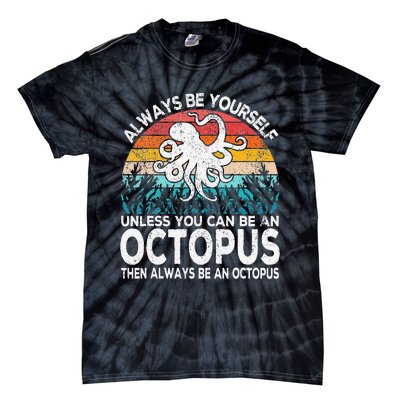 Always Be An Octopus Lover Funny Octopus Quote Retro Tie-Dye T-Shirt