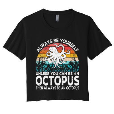 Always Be An Octopus Lover Funny Octopus Quote Retro Women's Crop Top Tee