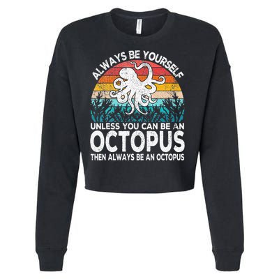 Always Be An Octopus Lover Funny Octopus Quote Retro Cropped Pullover Crew