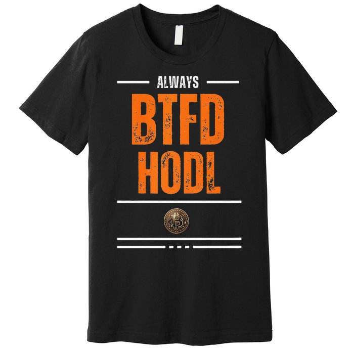 Always Btfd And Hodl Premium Premium T-Shirt