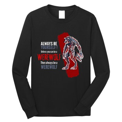 Always Be A Werewolf Funny Cool Wolf Lover Gift Long Sleeve Shirt