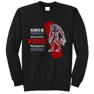 Always Be A Werewolf Funny Cool Wolf Lover Gift Sweatshirt