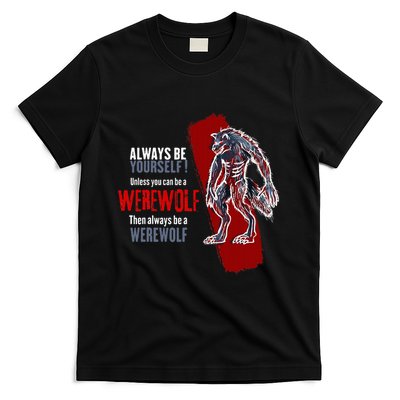 Always Be A Werewolf Funny Cool Wolf Lover Gift T-Shirt