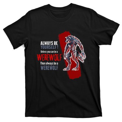 Always Be A Werewolf Funny Cool Wolf Lover Gift T-Shirt