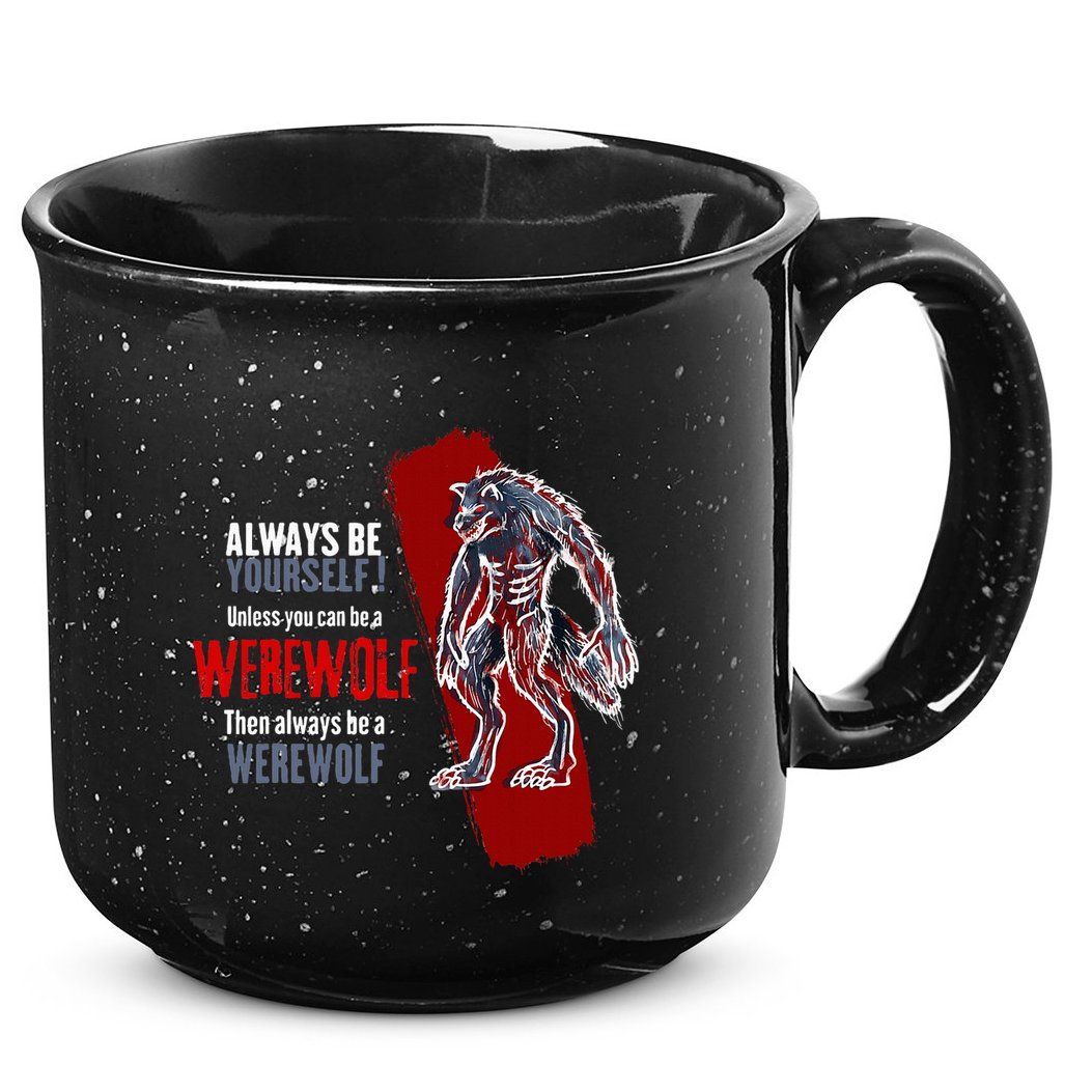 Always Be A Werewolf Funny Cool Wolf Lover Gift 15oz Campfire Ceramic Mug