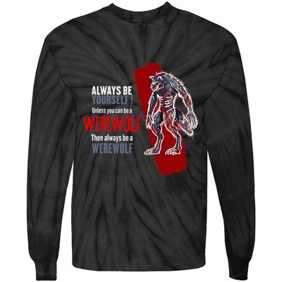 Always Be A Werewolf Funny Cool Wolf Lover Gift Tie-Dye Long Sleeve Shirt