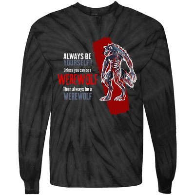 Always Be A Werewolf Funny Cool Wolf Lover Gift Tie-Dye Long Sleeve Shirt