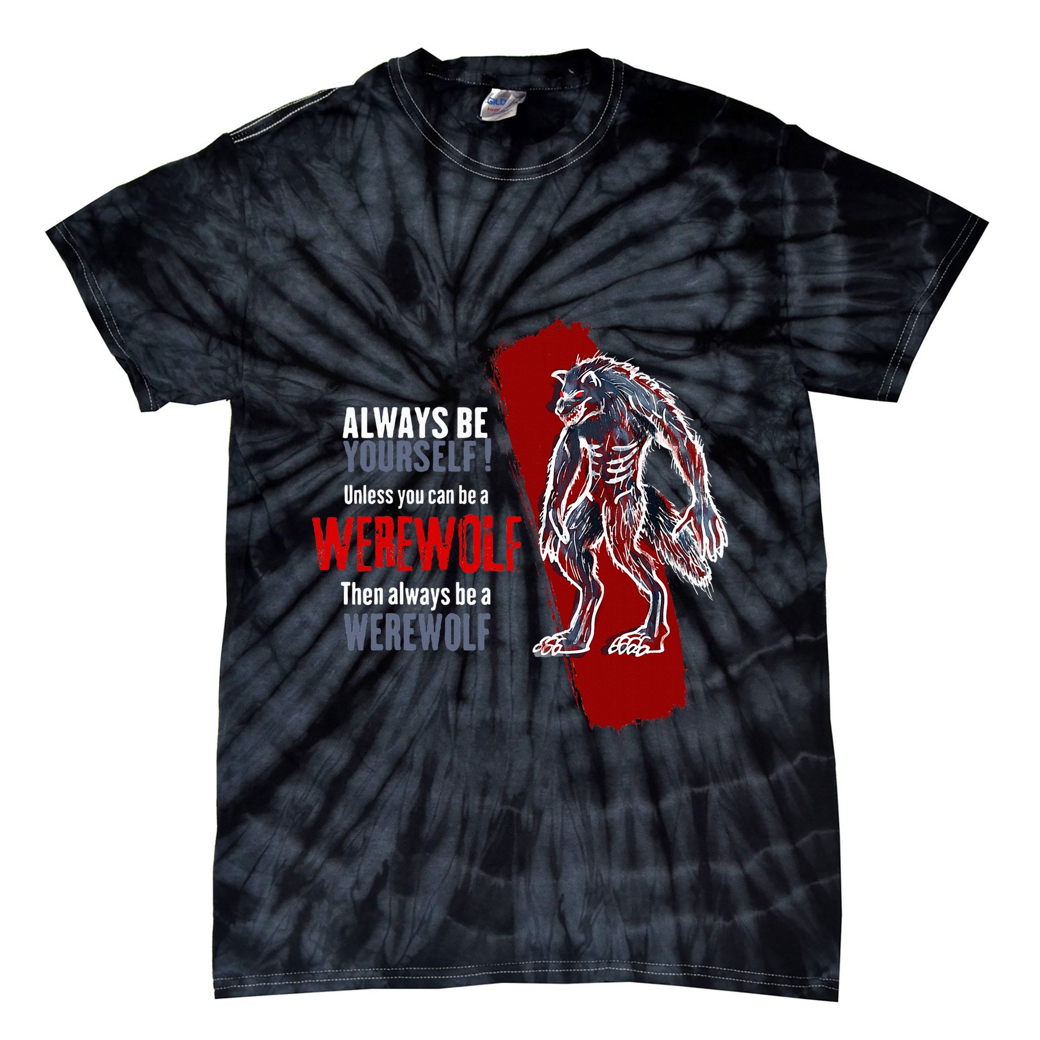 Always Be A Werewolf Funny Cool Wolf Lover Gift Tie-Dye T-Shirt