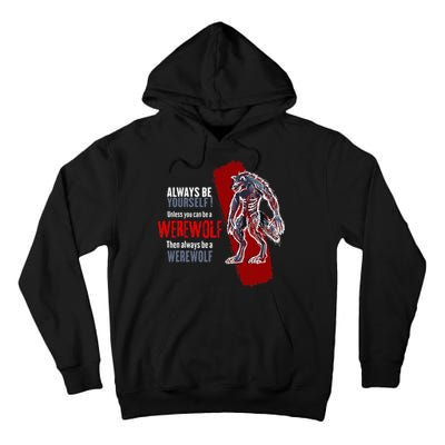 Always Be A Werewolf Funny Cool Wolf Lover Gift Tall Hoodie