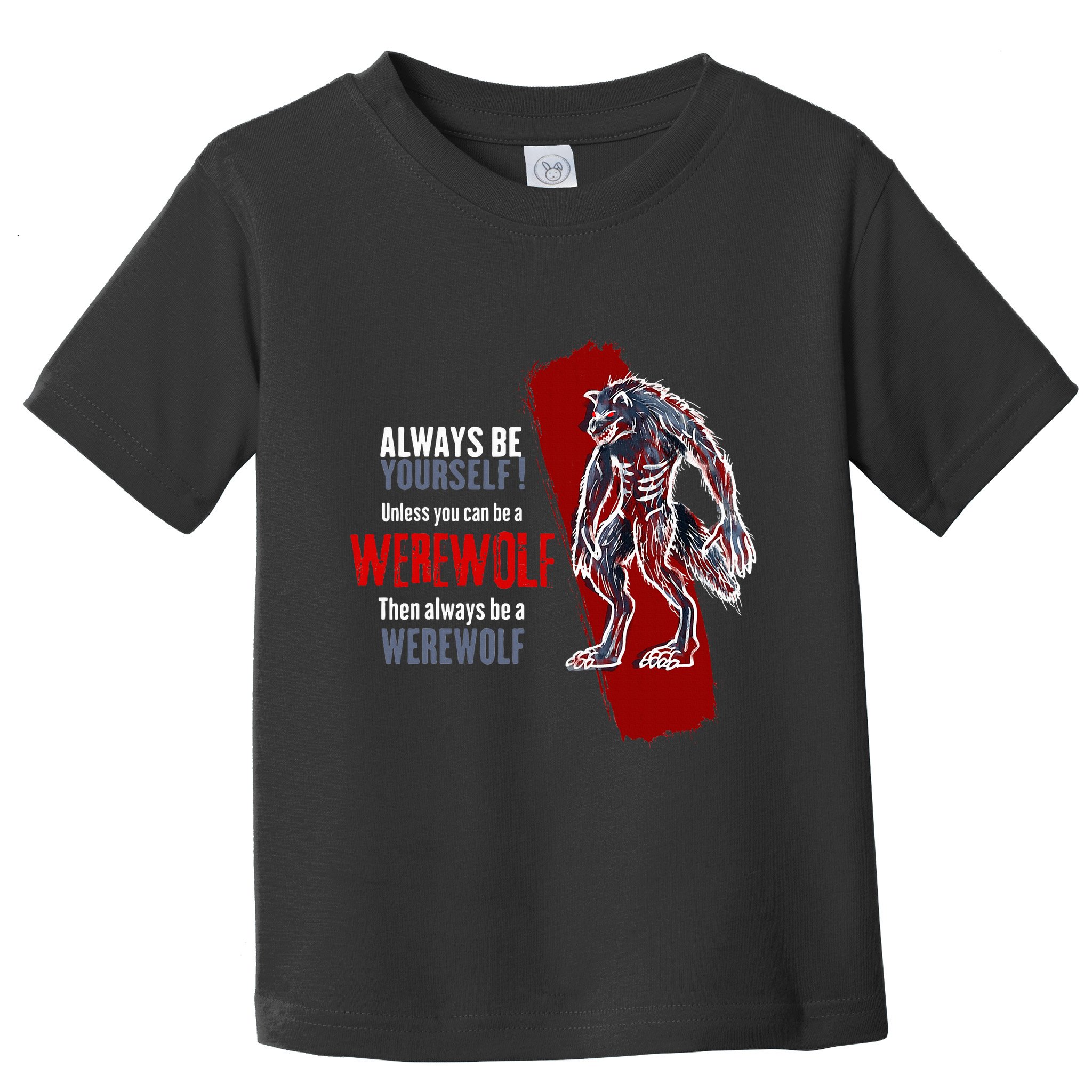 Always Be A Werewolf Funny Cool Wolf Lover Gift Toddler T-Shirt