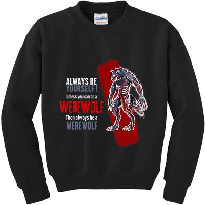 Always Be A Werewolf Funny Cool Wolf Lover Gift Kids Sweatshirt