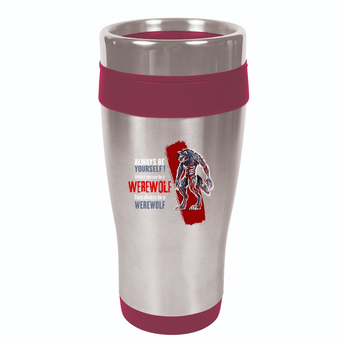 Always Be A Werewolf Funny Cool Wolf Lover Gift 16oz Travel Tumbler