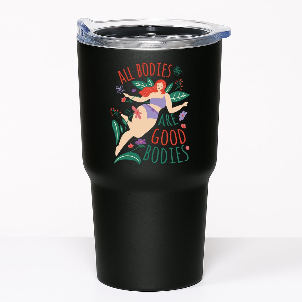 All Bodies Are Good Bodies Tumbler