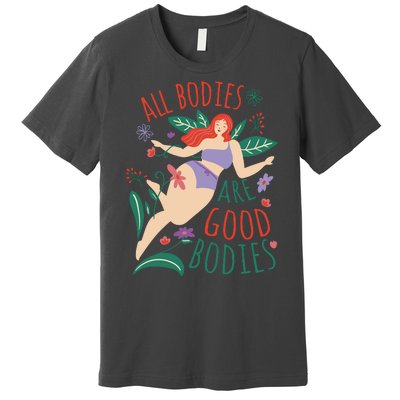 All Bodies Are Good Bodies Premium T-Shirt