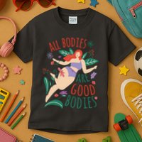 All Bodies Are Good Bodies Kids T-Shirt
