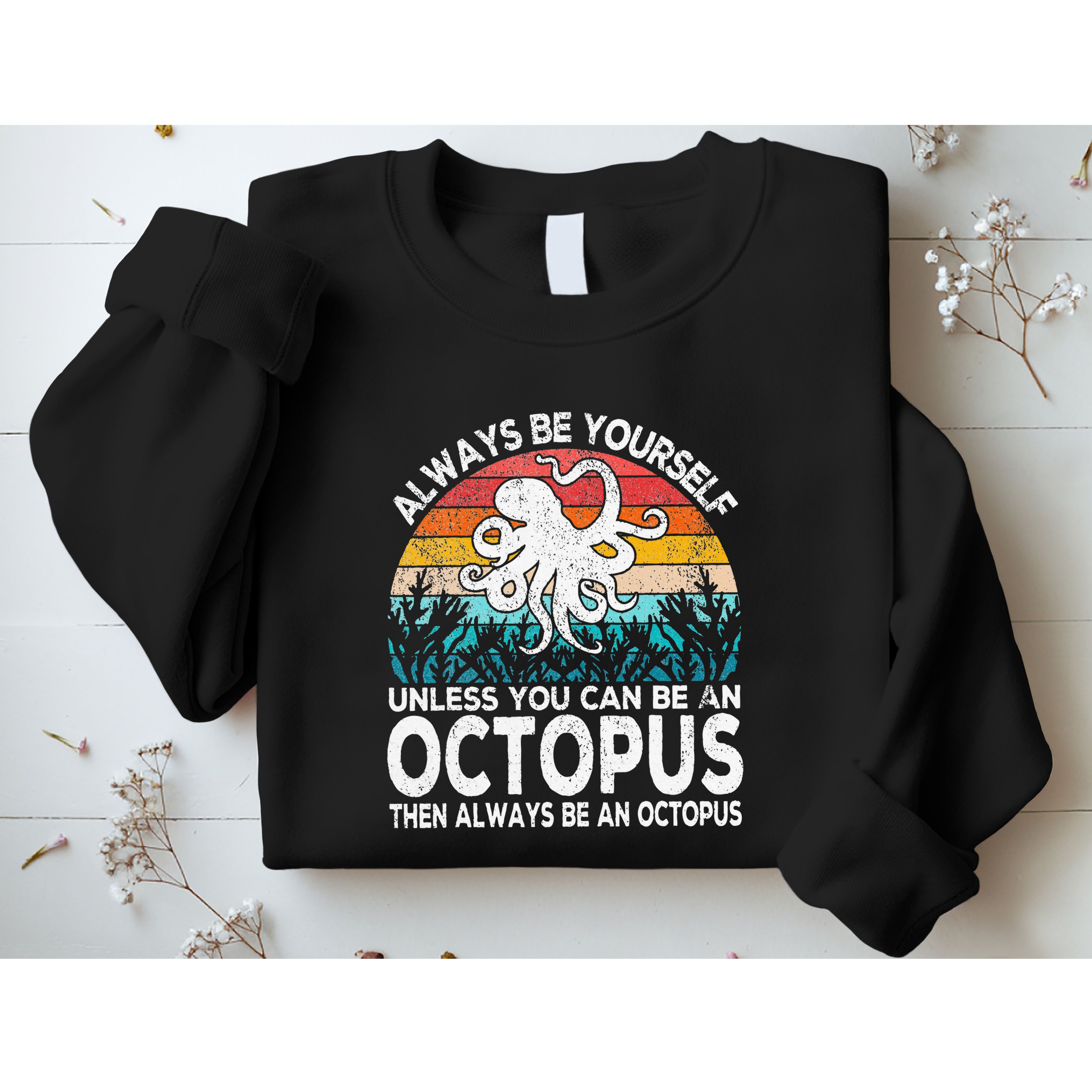 Always Be An Octopus Lover Funny Octopus Quote Retro Sweatshirt
