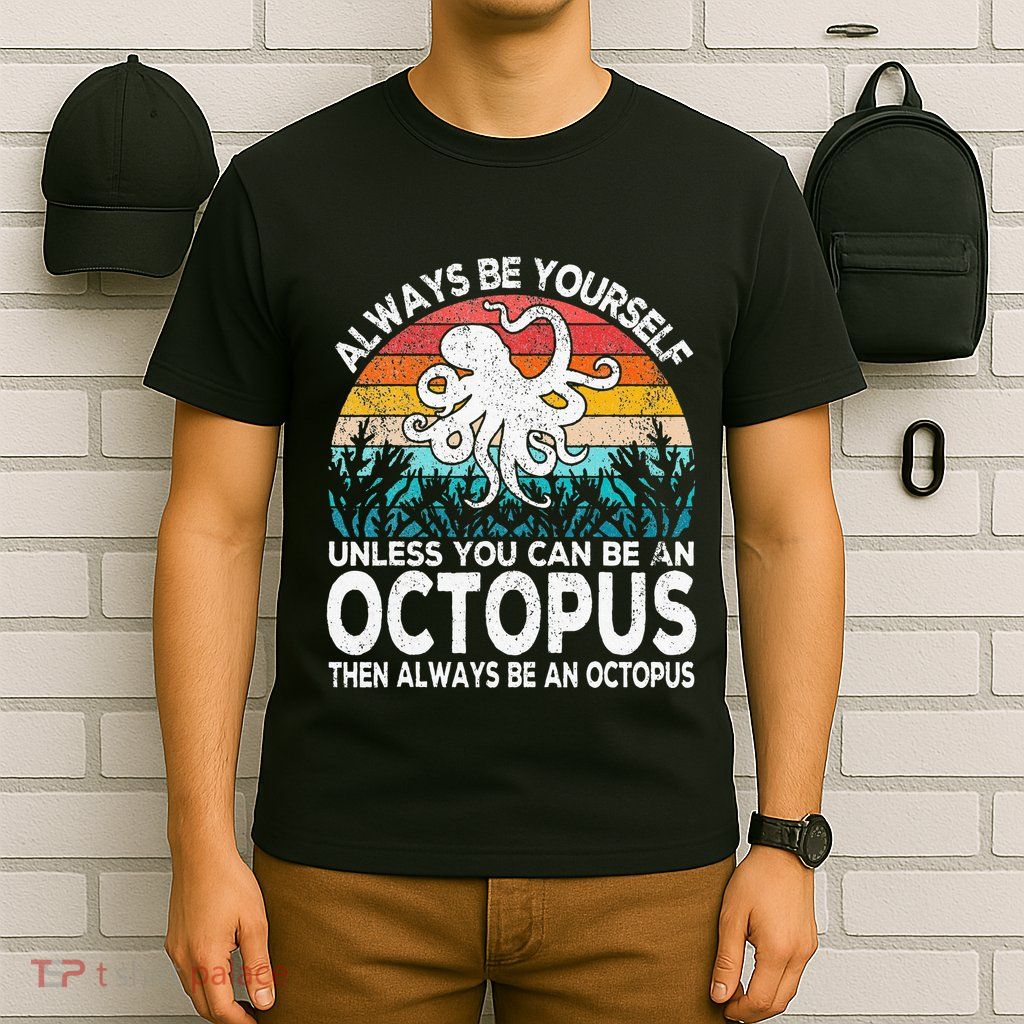 Always Be An Octopus Lover Funny Octopus Quote Retro T-Shirt