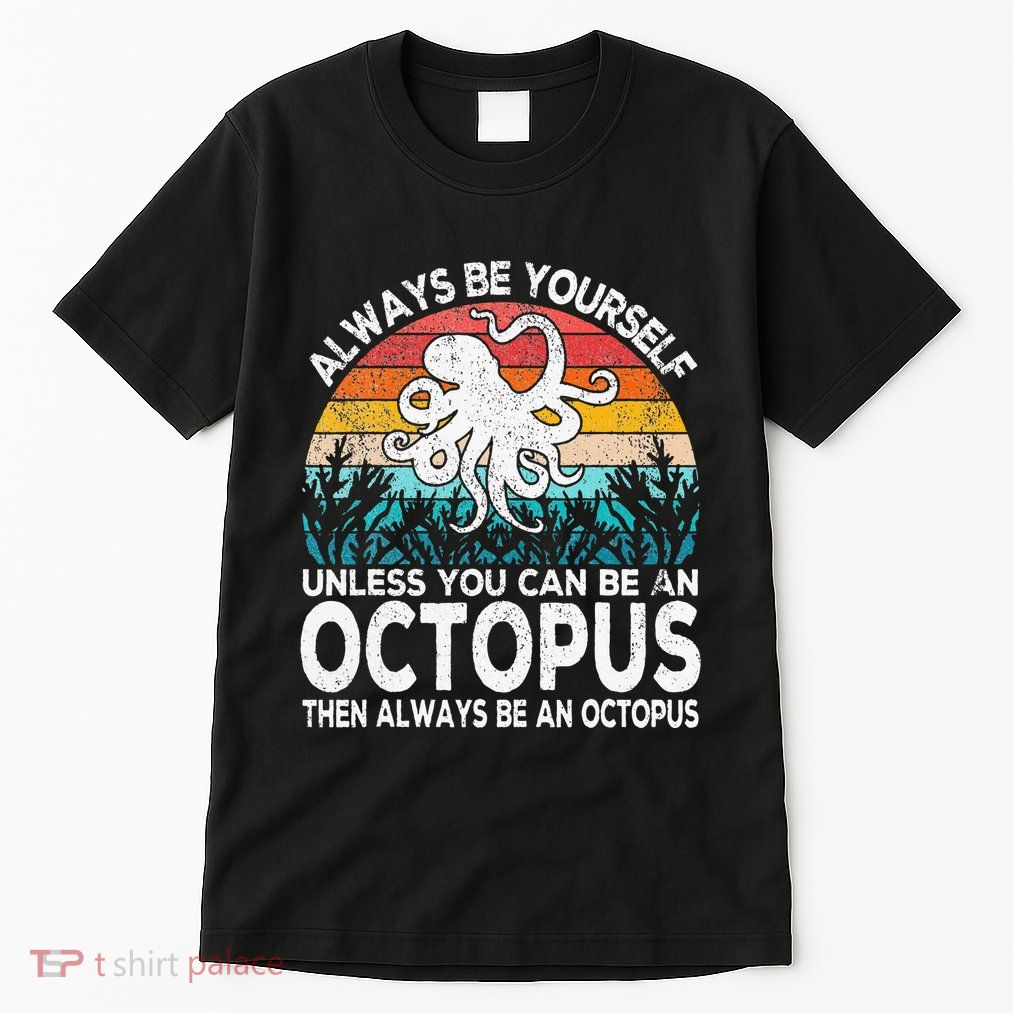 Always Be An Octopus Lover Funny Octopus Quote Retro Tall T-Shirt