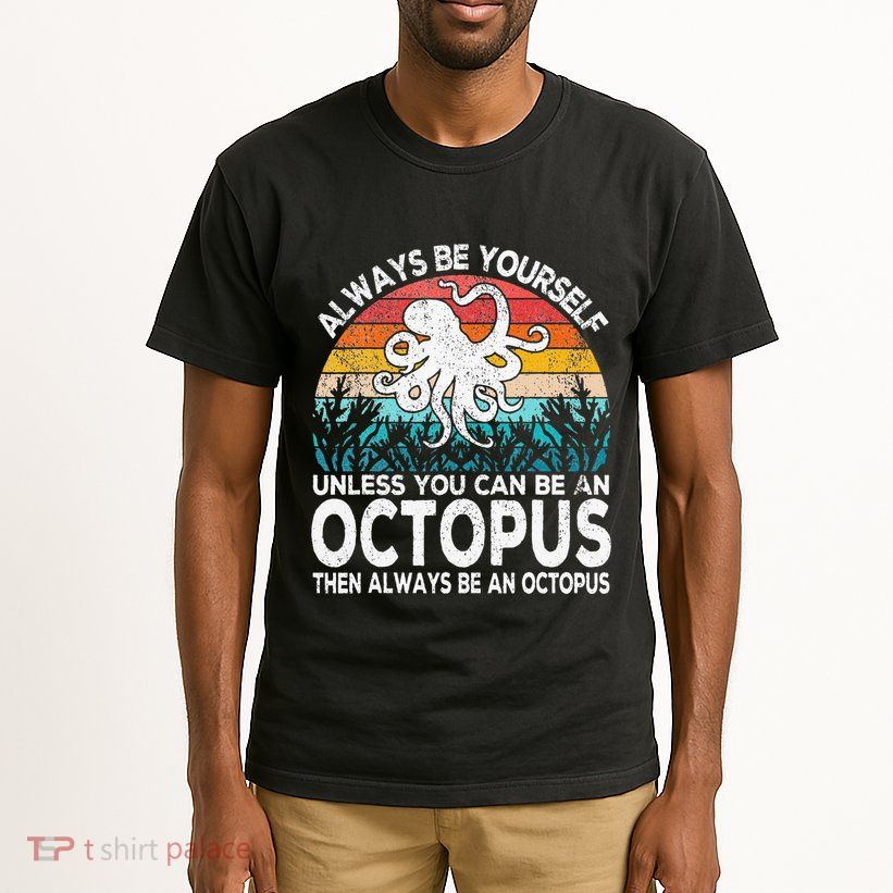 Always Be An Octopus Lover Funny Octopus Quote Retro Tall T-Shirt