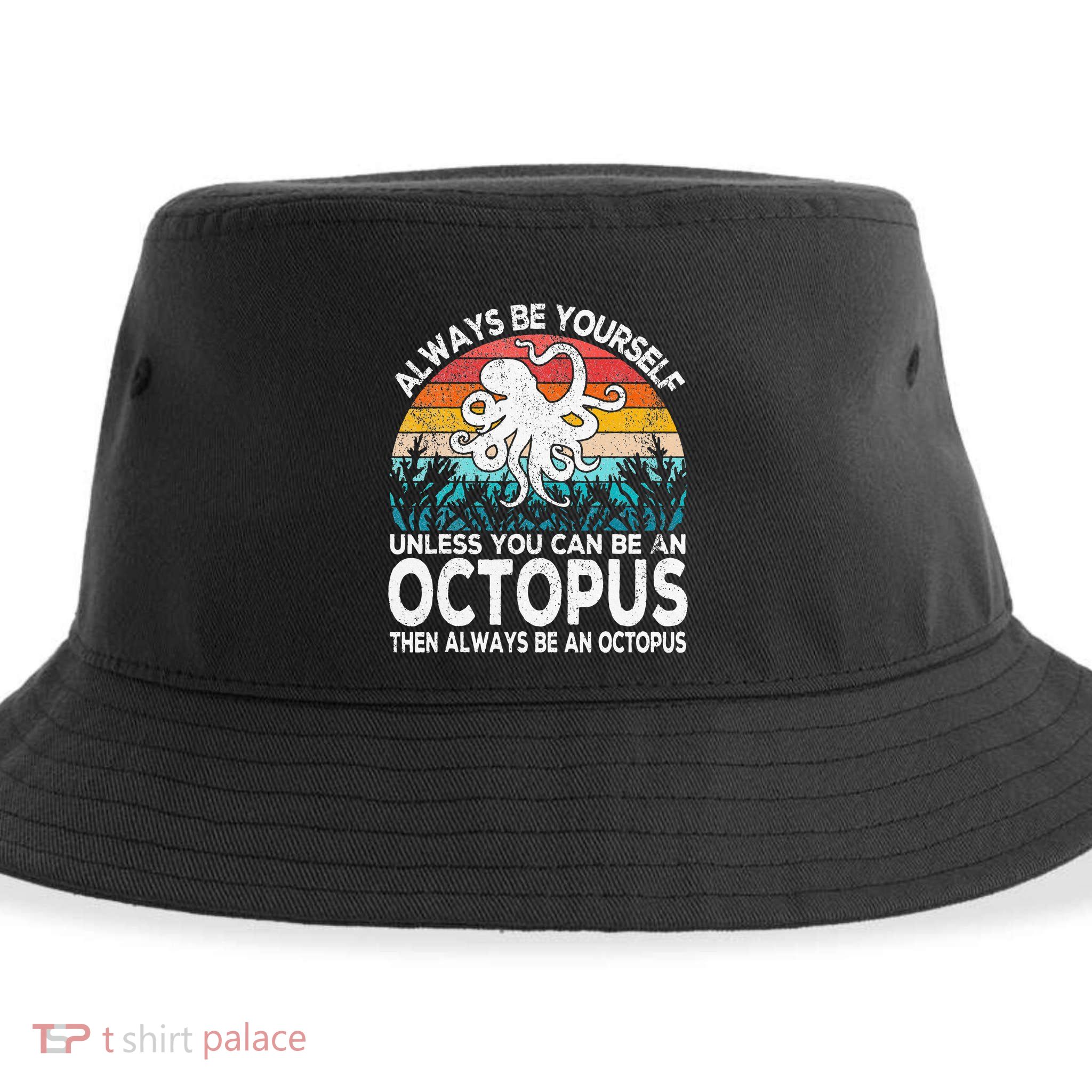 Always Be An Octopus Lover Funny Octopus Quote Retro Sustainable Bucket Hat