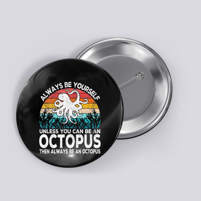 Always Be An Octopus Lover Funny Octopus Quote Retro Button