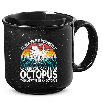 Always Be An Octopus Lover Funny Octopus Quote Retro 15oz Campfire Ceramic Mug