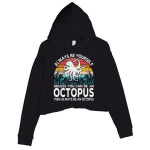 Always Be An Octopus Lover Funny Octopus Quote Retro Crop Fleece Hoodie