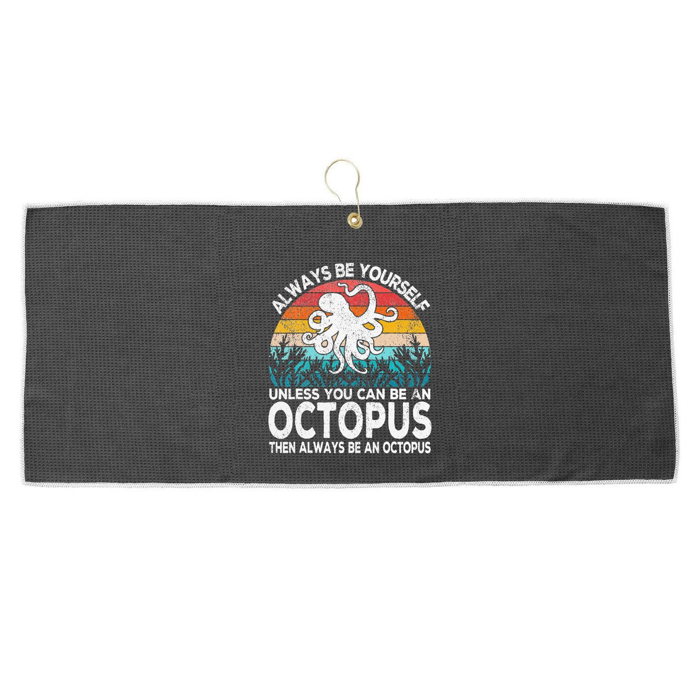 Always Be An Octopus Lover Funny Octopus Quote Retro Large Microfiber Waffle Golf Towel