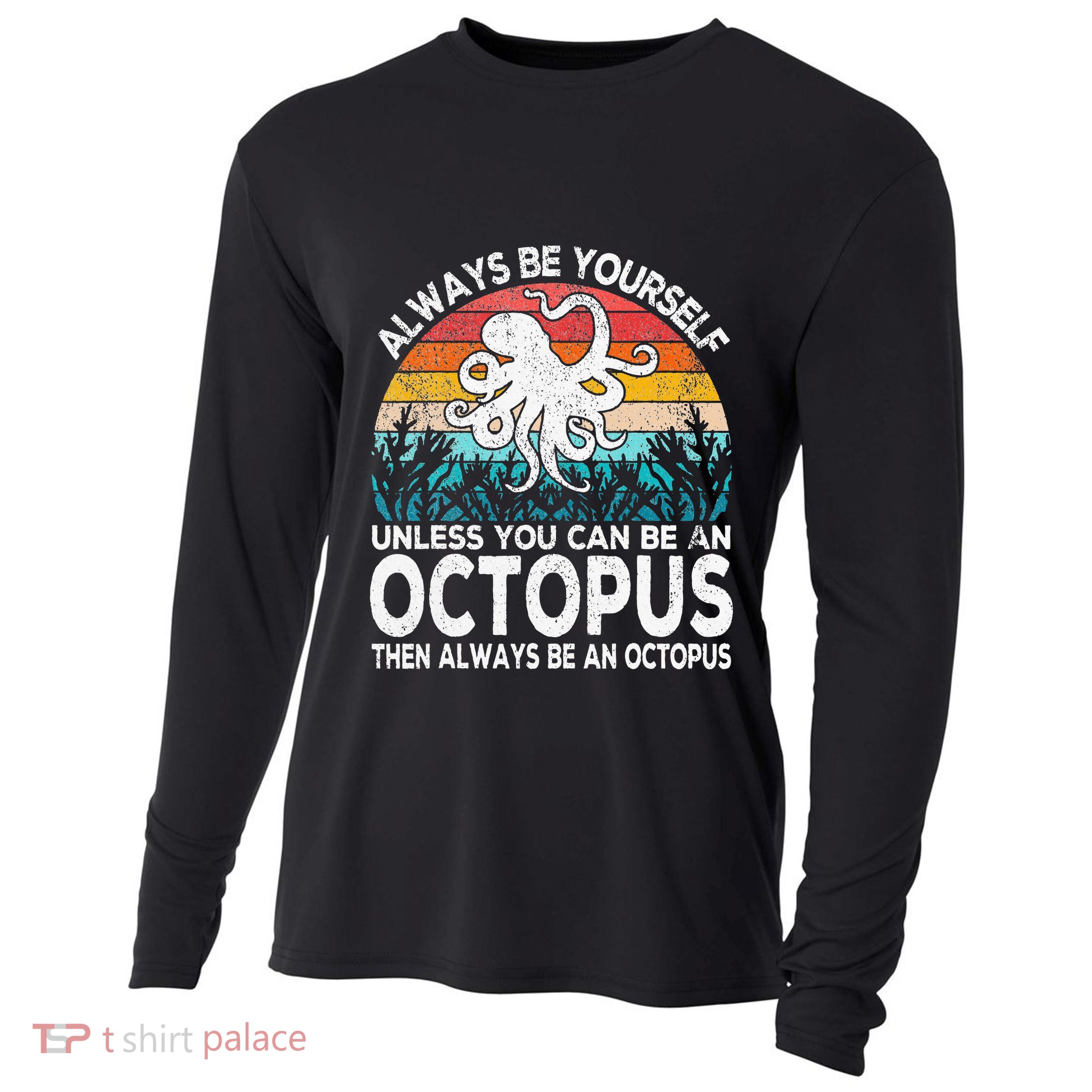Always Be An Octopus Lover Funny Octopus Quote Retro Cooling Performance Long Sleeve Crew