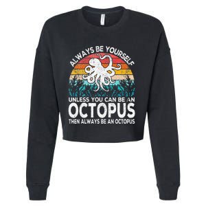 Always Be An Octopus Lover Funny Octopus Quote Retro Cropped Pullover Crew