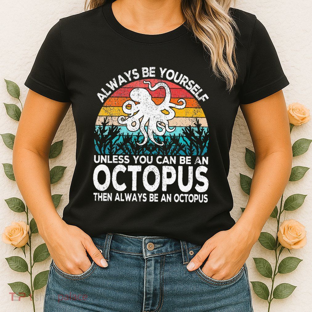Always Be An Octopus Lover Funny Octopus Quote Retro Womens T-Shirt