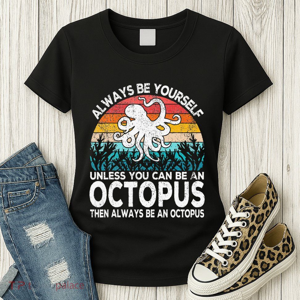 Always Be An Octopus Lover Funny Octopus Quote Retro Womens T-Shirt